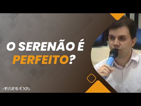Entenda porque é impossível um serenão ser perfeito
