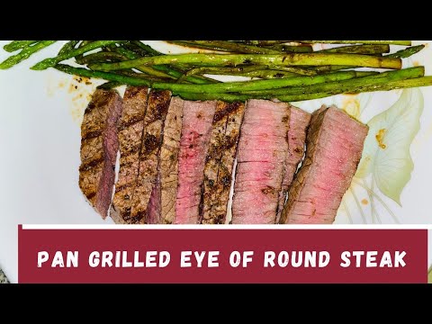 Pan Grilled Eye Of Round Steak