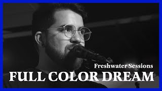 Freshwater Session #9: Full Color Dream