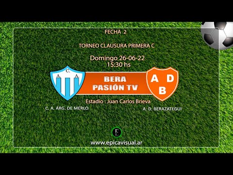 Bera Pasión TV - C. A. Arg. de Merlo  Vs.  A. D. Berazategui - Fecha 2 - Primera C - T. Clausura
