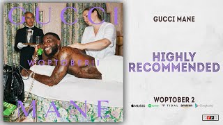 Gucci Mane - Highly Recommended (Woptober 2)