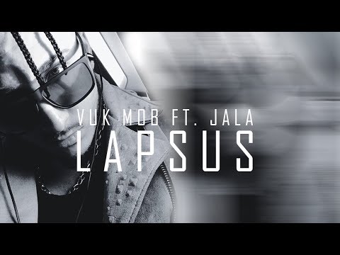 VUK MOB FT. JALA - LAPSUS (OFFICIAL VIDEO 2014)