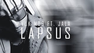 VUK MOB FT. JALA - LAPSUS (OFFICIAL VIDEO 2014)