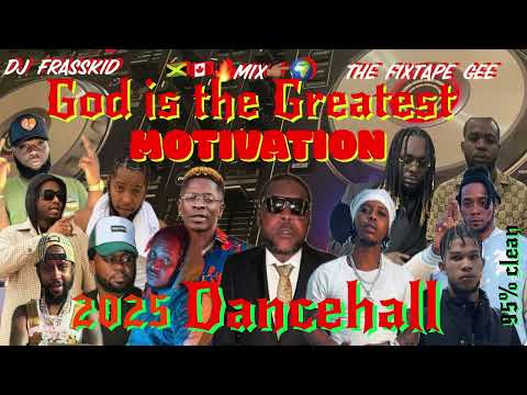 New Motivation Dancehall Mix, God Is The Greatest 2025, Kartel, Jamal, Law Boss, Silk Boss, Nhance,