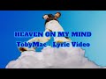 HEAVEN ON MY MIND Lyric Video TobyMac Heaven On My Mind Album 2025