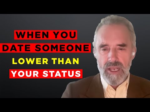 Jordan Peterson: "Explains What Happens When You Date Lower Than Your Status"(Best Advice)