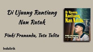 Download lagu Di Ujuang Rantiang Nan Ratak - Pinki Prananda, Tata Talita | Lirik Lagu Minang mp3 Download lagu Di Ujuang Rantiang Nan Ratak - Pinki Prananda, Tata Talita | Lirik Lagu Minang mp3