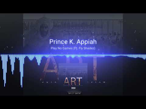 12. Prince K. Appiah - Play No Games Ft. Fly Shadez (Prod. By Homage)