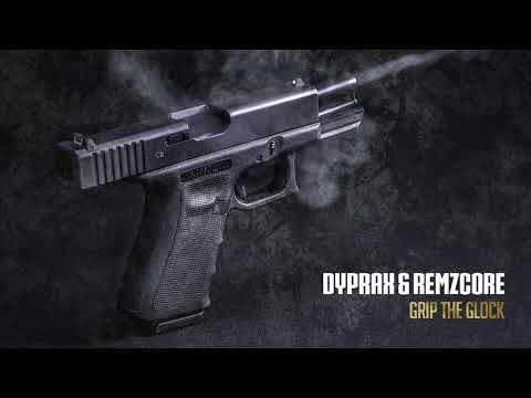Dyprax & Remzcore - Grip The Glock