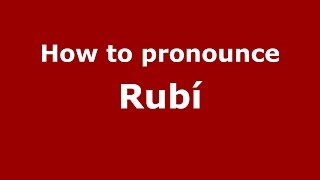 How to pronounce Rubí