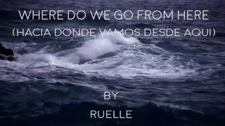 Ruelle - Where Do We Go From Here - Sub Español.