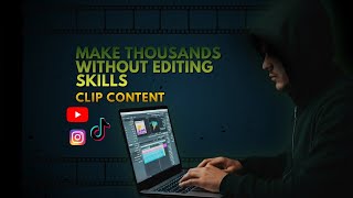 How People Made THOUSANDS Clipping Content (No Editing Skills Needed)