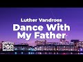 Luther Vandross - Dance With My Father (Lyrics)