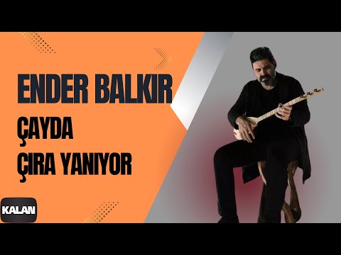 Ender Balkır - Çayda Çıra Yanıyor I Harput © 2017 Kalan Müzik