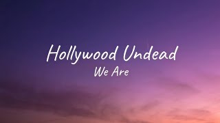 Hollywood Undead - We Are | Lyrics