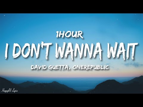 David Guetta, OneRepublic - I Don't Wanna Wait (Lyrics) [1HOUR]