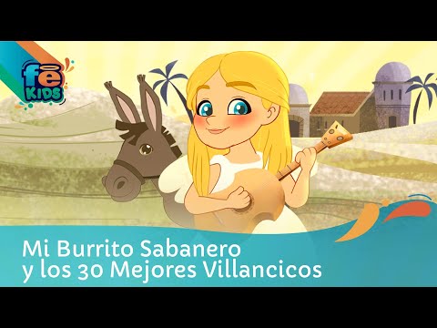 Mi Burrito Sabanero Y Los 30 Mejores Éxitos De Navidad - Fe Kids