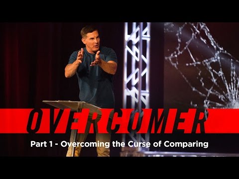 Overcomer: Part 1 - "Overcoming the Curse of Comparing" with Craig Groeschel - Life.Church