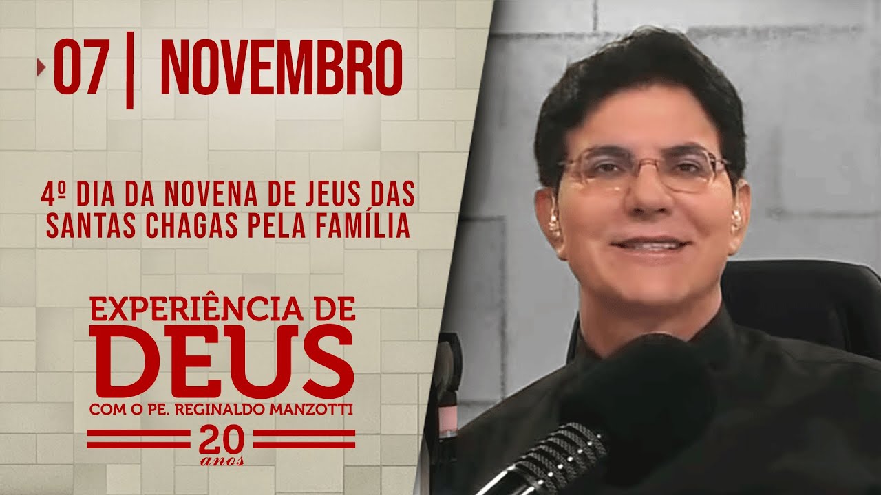 EXPERIÊNCIA DE DEUS | 07/11/24 | 4º NOVENA DE JESUS DAS SANTAS CHAGAS PELA FAMÍLIA
