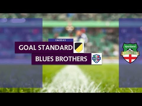 GOAL STANDARD vs BLUES BROTHERS - Campionato C5
