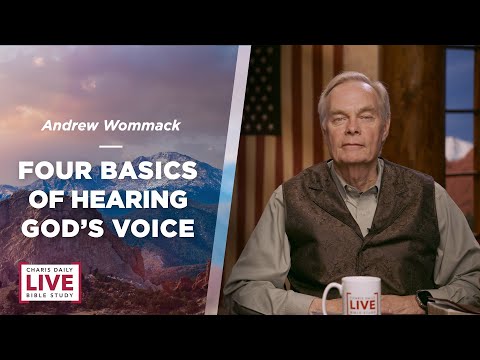 Four Basics of Hearing God's Voice - Andrew Wommack - CDLBS for May 9, 2023