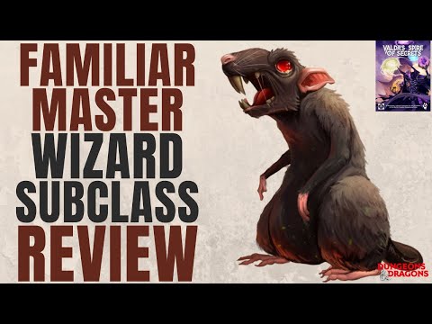 Familiar Master Wizard Subclass Review (Valda's Spire of Secrets) - D&D 5e Subclass Series