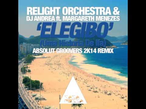Relight Orchestra & Dj Andrea ft. Margareth Menezes - Elegibo (Absolut Groovers 2k14 Remix)