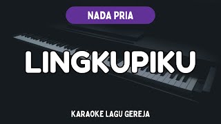 Download lagu Lingkupiku - Karaoke Lagu Gereja - Nada Pria mp3 Download lagu Lingkupiku - Karaoke Lagu Gereja - Nada Pria mp3