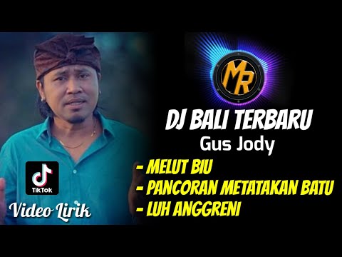 DJ Bali Terbaru - Gus Jody Full Album [Lirik] | Melut Biu, Pancoran Metatakan Batu, Luh Anggreni
