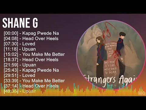 Shane G 2024 MIX Favorite Songs - Kapag Pwede Na, Head Over Heels, Loved, Upuan