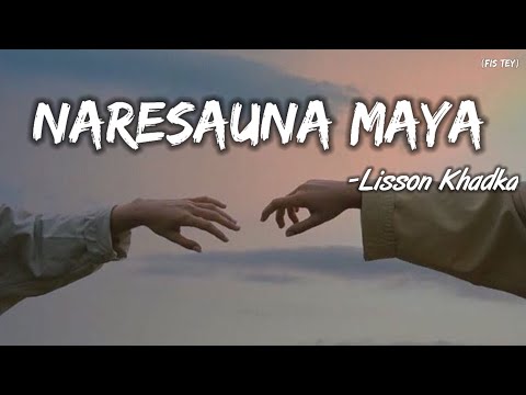 NARISAUNA MAYA - lyrics || Lisson Khadka ||