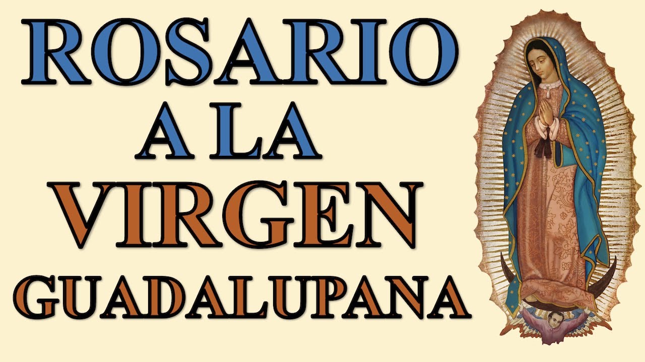 ROSARIO, CORONILLA Y ORACIONES A LA VÍRGEN DE GUADALUPE EN SU DÍA | VIRGEN GUADALUPANA | MILAGROS