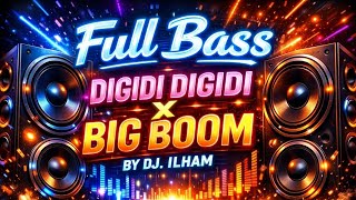Download lagu Full Bass DIGIDI DIGIDI x Big Boom by DJ Ilham new 2026 mp3