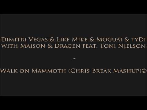 Dimitri Vegas, Like Mike & tyDi with Maison & Dragen - Walk on Mammoth (Chris Break Mashup)