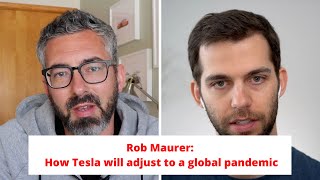 Rob Maurer: How Tesla will adjust to a global pandemic