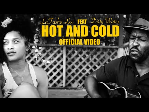 LaTasha Lee Feat: Dirty Water - Hot and Cold -  (Official Music Video)