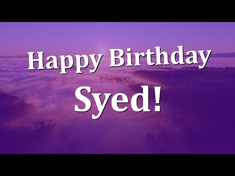 Happy Birthday Syed!  Have an Amazing Birthday!