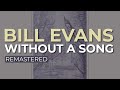 Bill Evans - Without A Song (Official Audio)