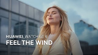HUAWEI WATCH GT 6 - Feel the Wind