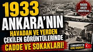 😲 1933 Ankara'sı Böyle Görünüyordu! Havadan ve Yerden Çekilmiş Nadir A