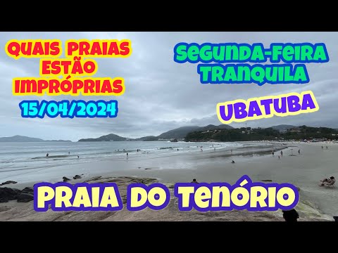 UBATUBA PRAIA DO TENÓRIO TRANQUILA NESSA SEGUNDA 15/04/2024