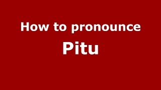 How to pronounce Pitu