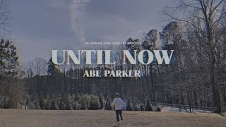 Download lagu Abe Parker Until Now... mp3