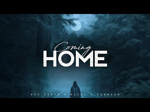 Coming Home - Arc North x Rival x Cadmium (LYRICS)