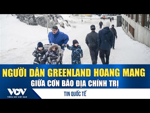 Người dân Greenland hoang mang giữa cơn bão địa chính trị | VOV