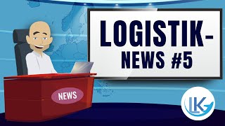 Logistik-News #5 - Aktuelle Nachrichten/Informationen der Logistik von