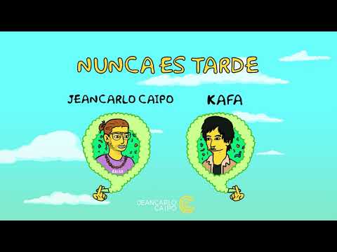 Jeancarlo Caipo, Kafa - Nunca Es Tarde