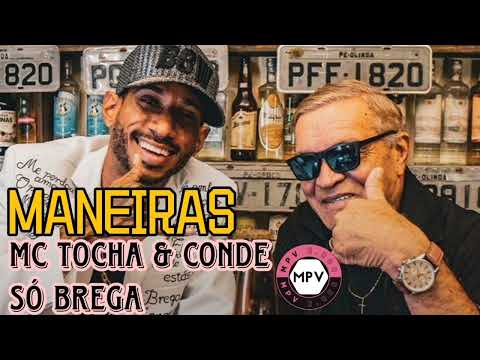 MANEIRAS - MC Tocha e Conde só Brega (MPV)
