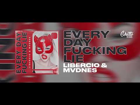 Libercio & MVDNES - Every Day F*cking Lie