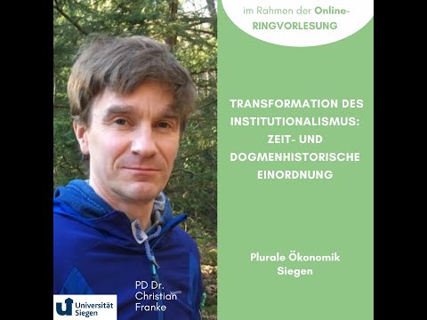 Transformation des Institutionalismus: Zeit & Dogmenghistorische Einordnung. VL mit Christian Franke
